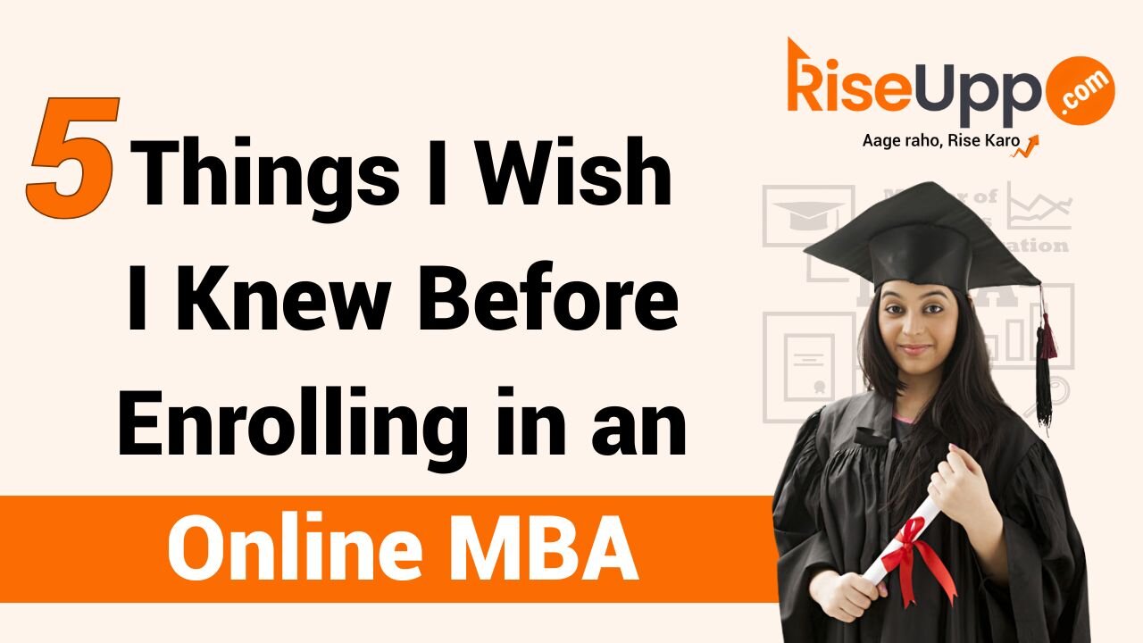 5 Things I Wish I Knew Before Enrolling in an Online MBA in India RiseUpp