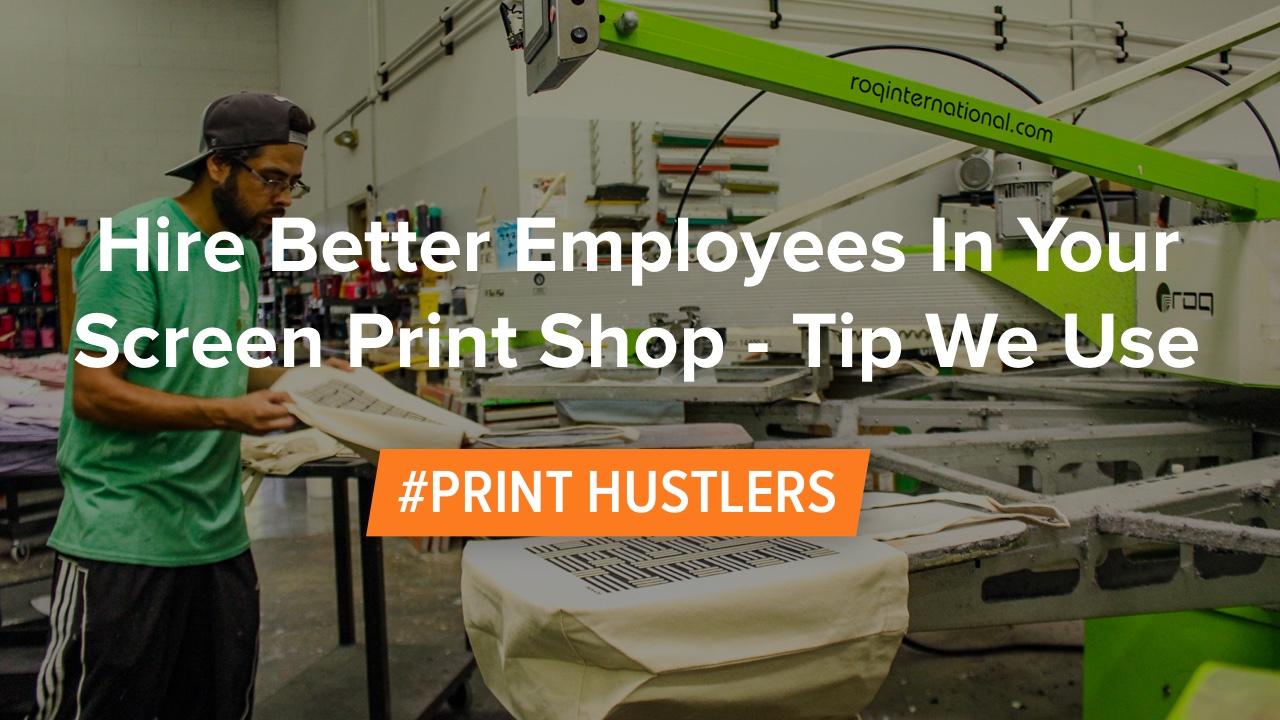 Hire Better Employees In Your Screen Print Shop Tip We Use Printavo