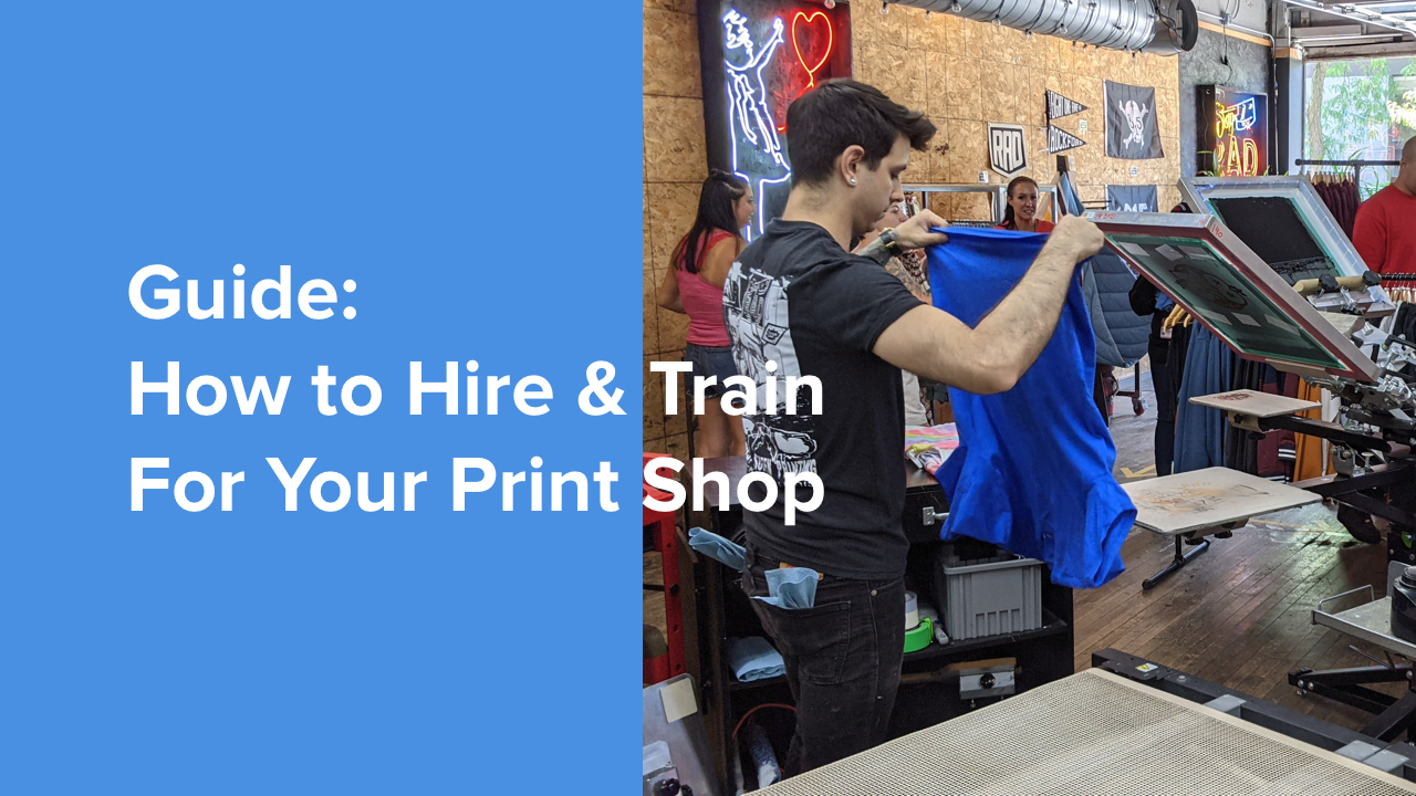 Guide to Hiring & Training for Screen Print Shops Free Downloads Printavo