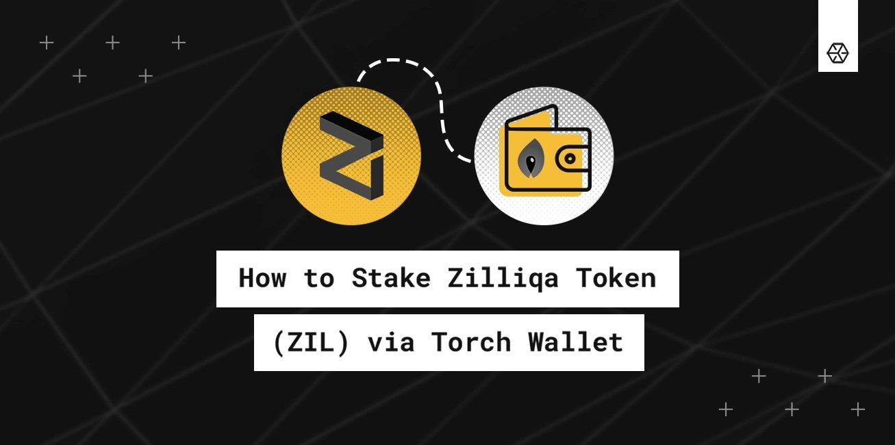 Blog How to Stake the Zilliqa Token (ZIL) via the Torch Wallet
