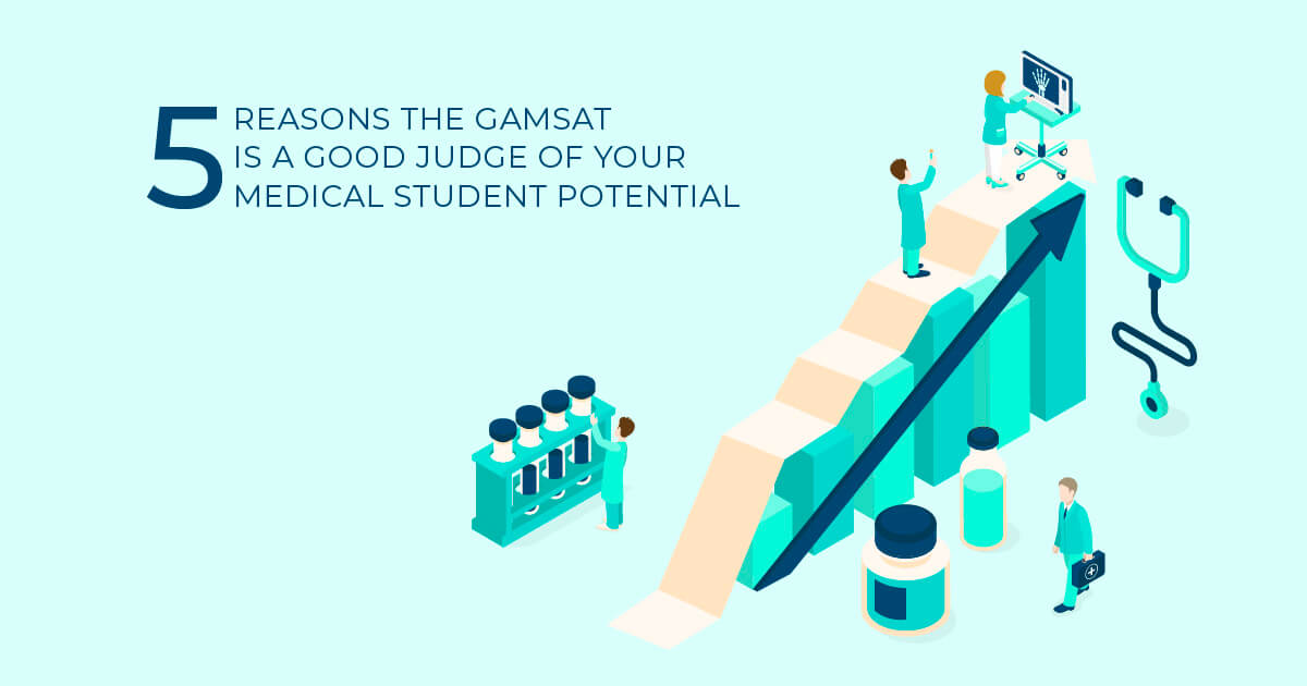 5 Reasons the GAMSAT is a Good Judge of your Medical Potential Fraser