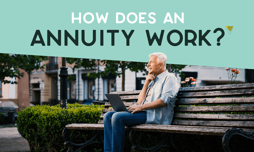 What Is An Annuity and How Do Annuities Work?