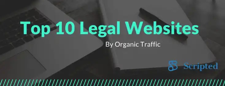 Top 10 Legal sites by Traffic Scripted