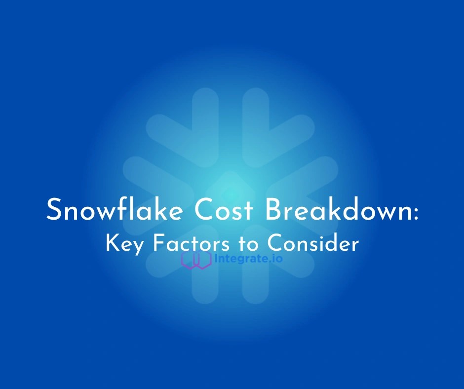 Snowflake Cost Breakdown Key Factors to Consider Integrate.io