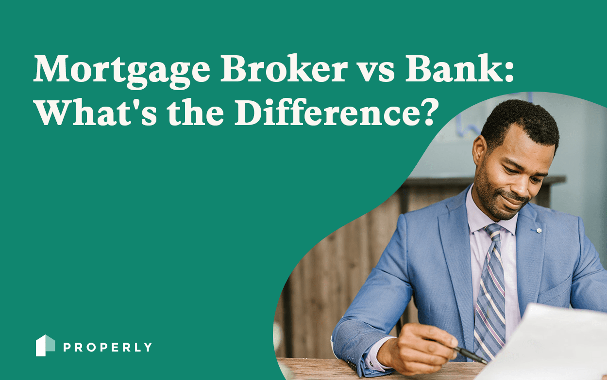 Mortgage Broker vs Bank Properly Properly