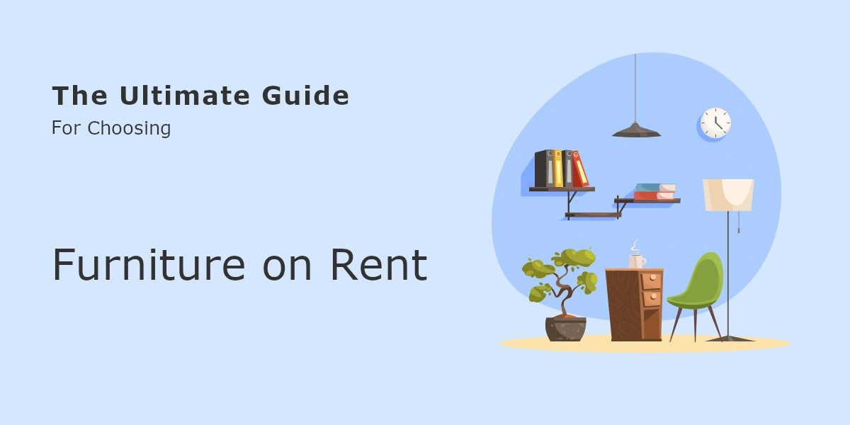 The Ultimate Guide for Choosing Furniture on Rent BhadePay