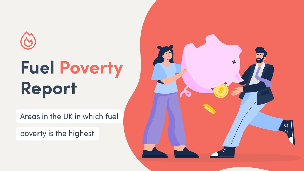 Fuel Poverty Report Areas in the UK where fuel poverty is the highest