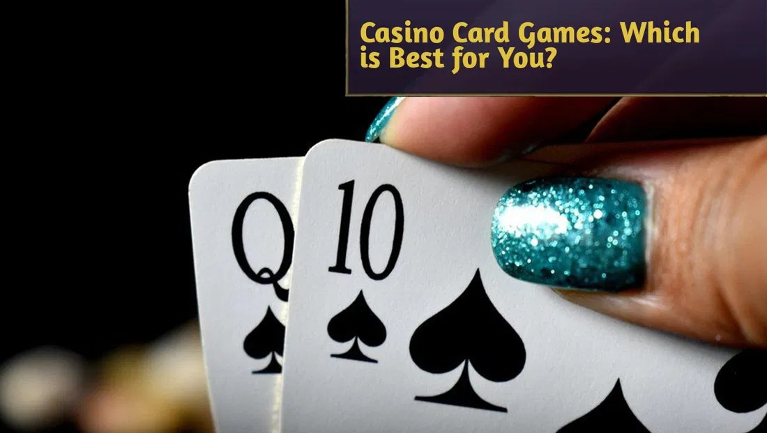 Casino Card Games Which is Best for You?