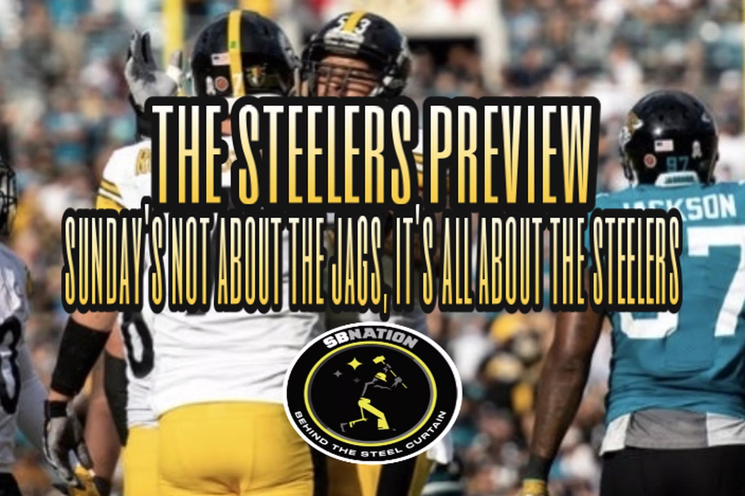 Steelers Podcast Sunday’s not about the Jags, it’s all about the Steelers