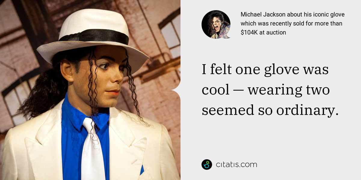 Michael Jackson about his iconic glove which was recently sold for more
