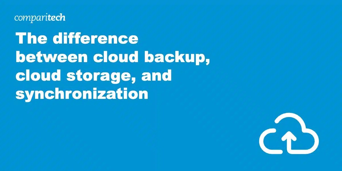 The Difference between Cloud Backup, Storage and Sync