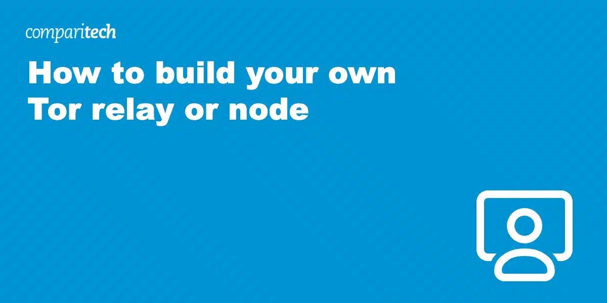How to Build Your Own Tor Relay or Node