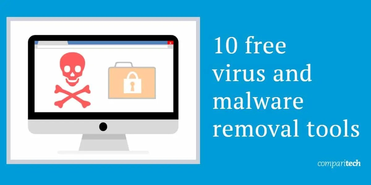 10 Free Virus Removal and Malware Removal Tools Comparitech