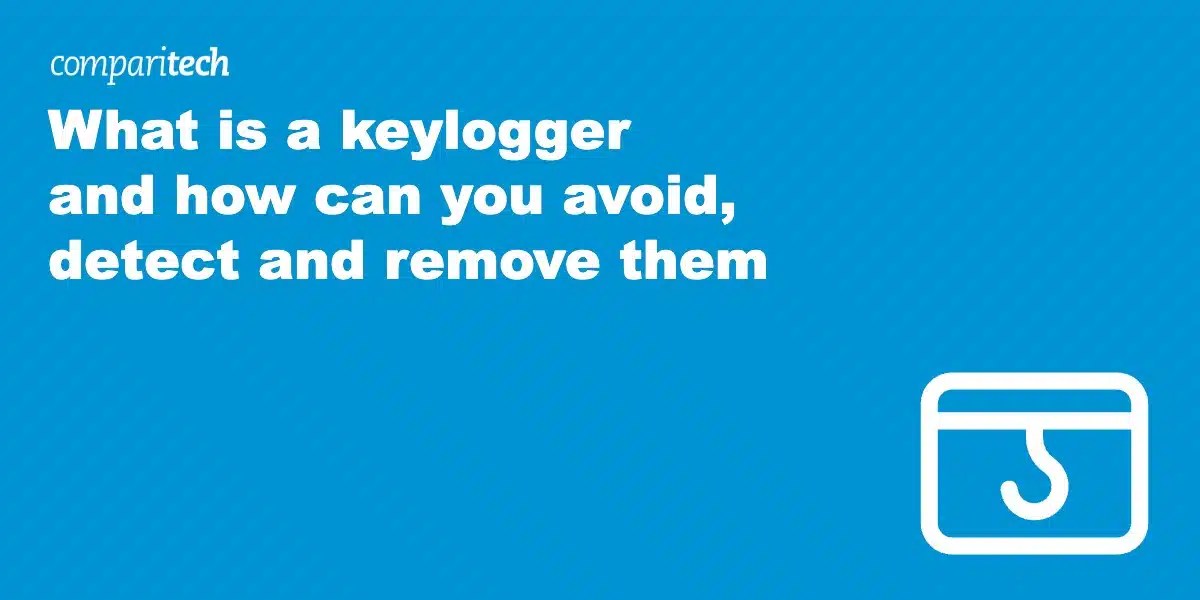 What is a keylogger and how can you avoid, detect and remove them?