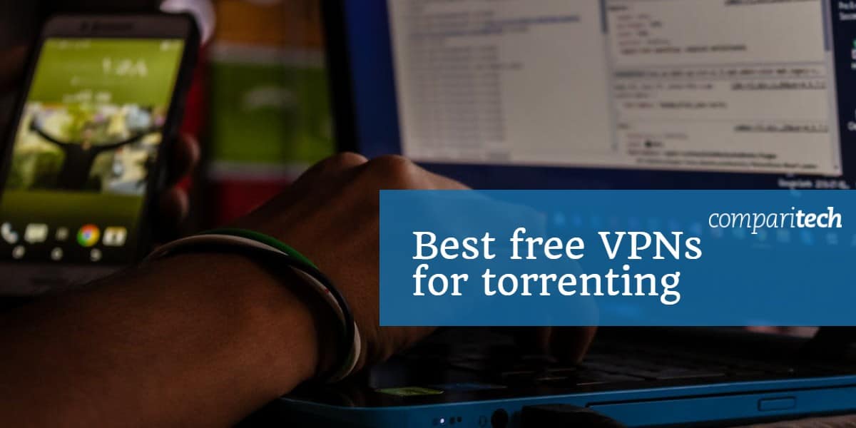Best Free VPNs for Torrenting (& Why Some Compromise your Privacy)