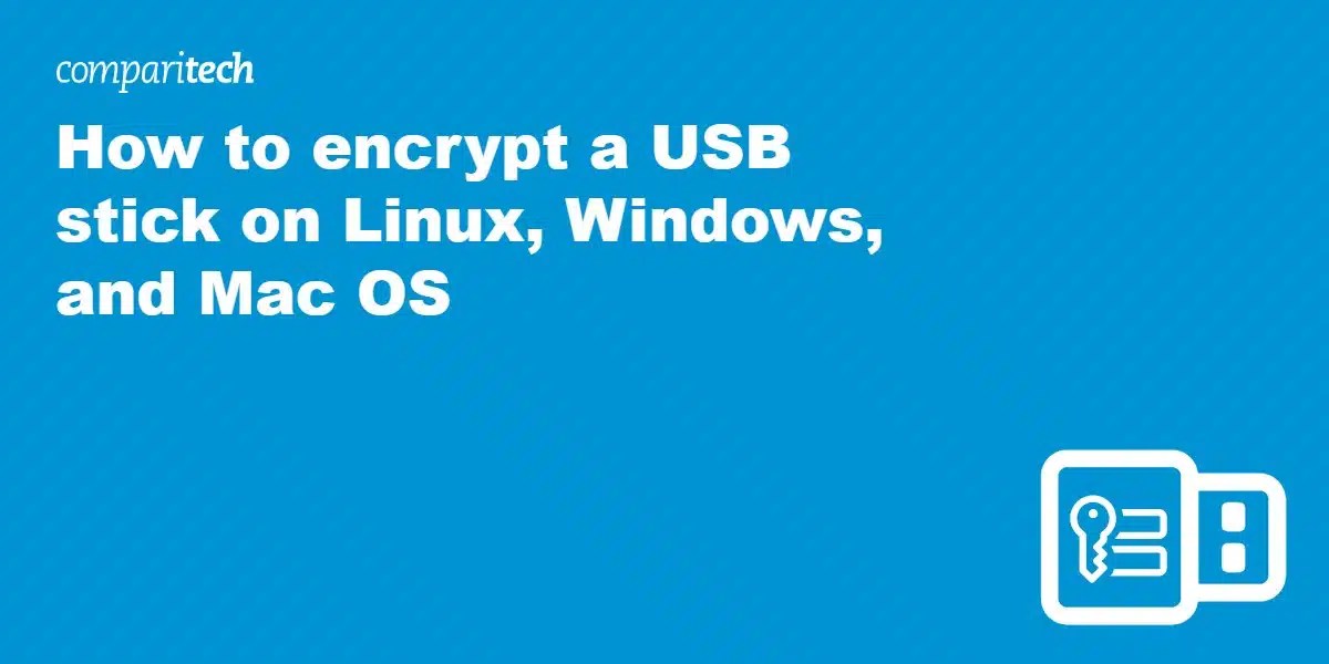 How to encrypt a USB stick on Linux, Windows or Mac OS