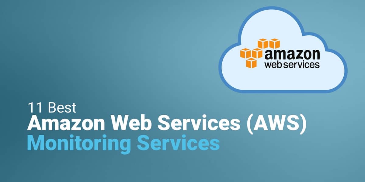 12 Best AWS Monitoring Tools & Services for 2020 Free Trials