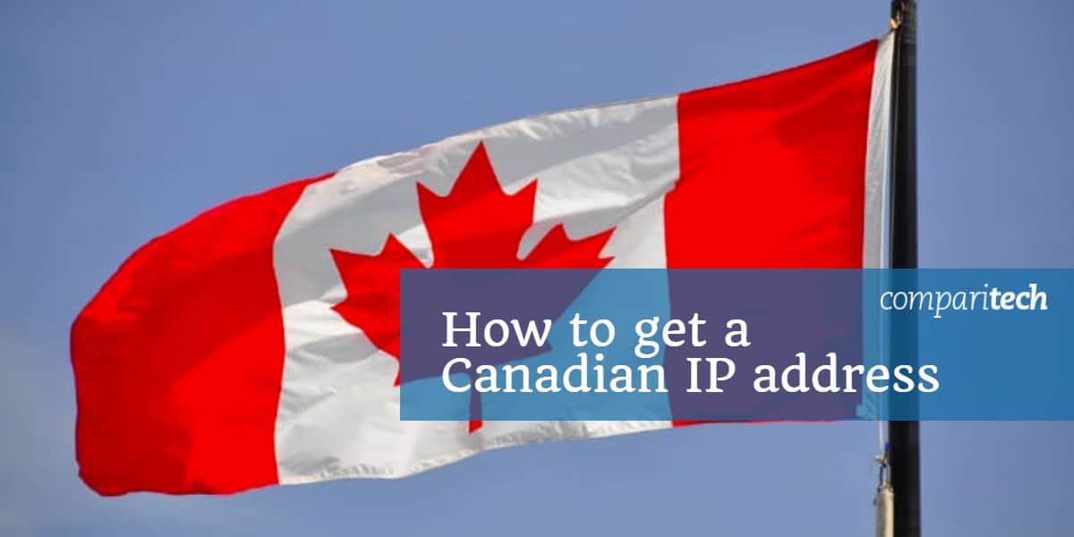 How to get a Canadian IP Address with a VPN for FREE (2019 version)