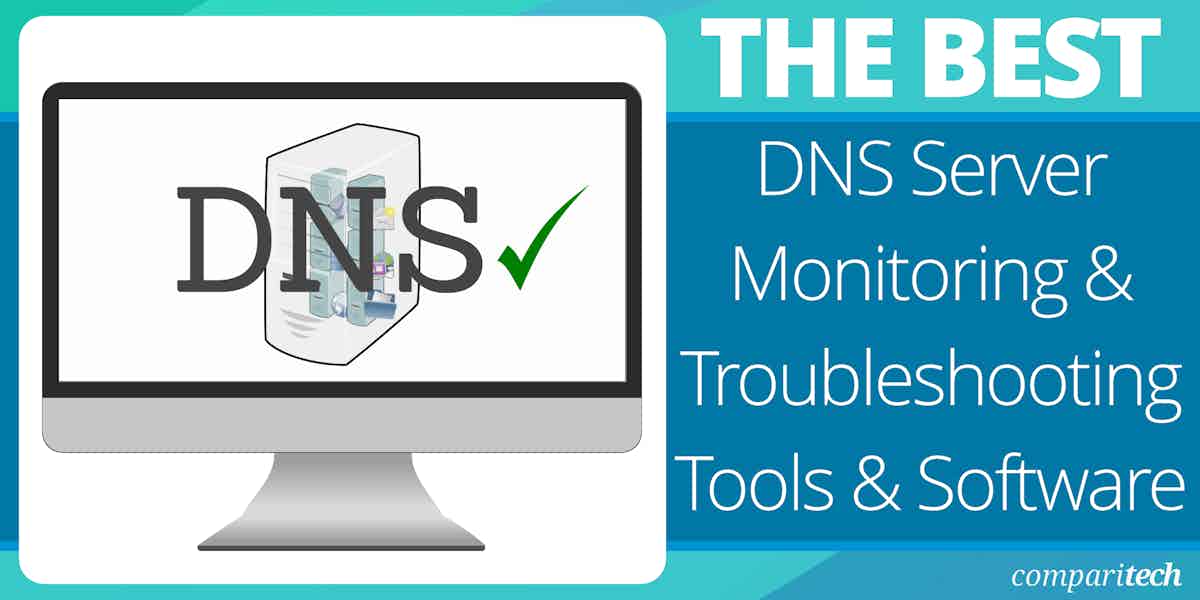 12 Best DNS Server Monitoring and Troubleshooting Tools for 2024