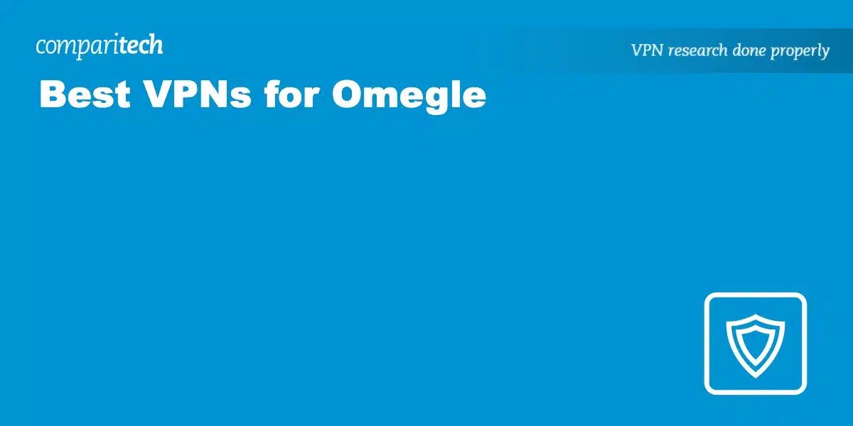 Best VPNs for Omegle Bans, Chat Freely