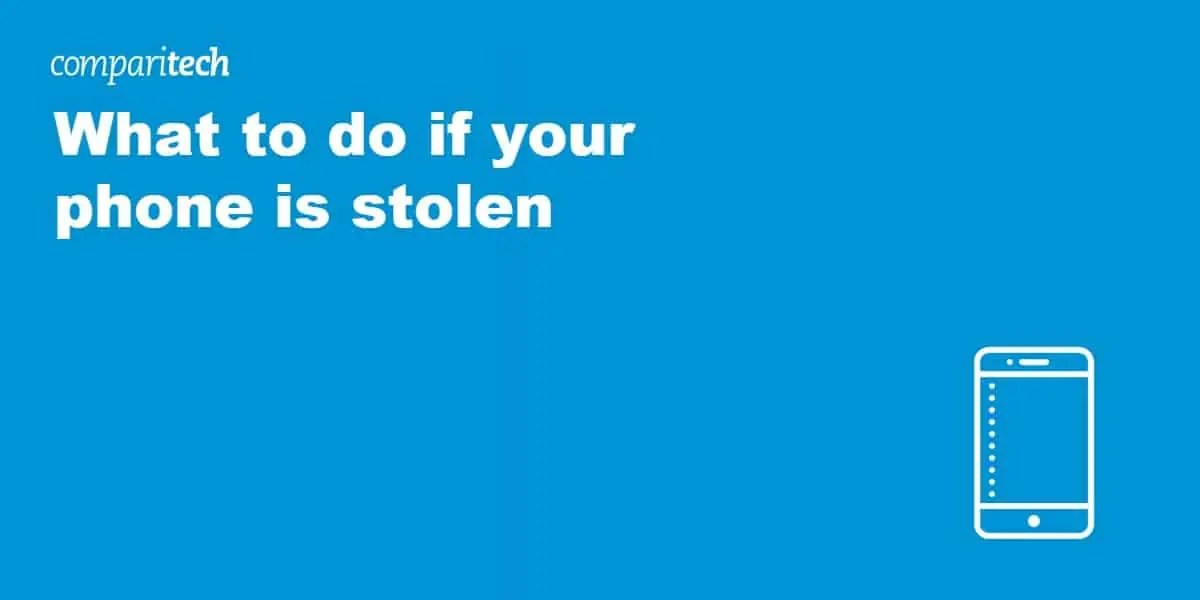 What to do if your phone is Stolen (stepbystep) + prevention tips