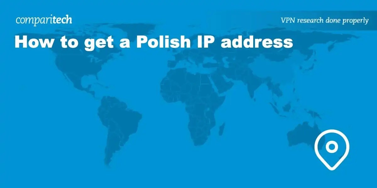 How to get a Polish IP Address in 5 easy steps with a VPN