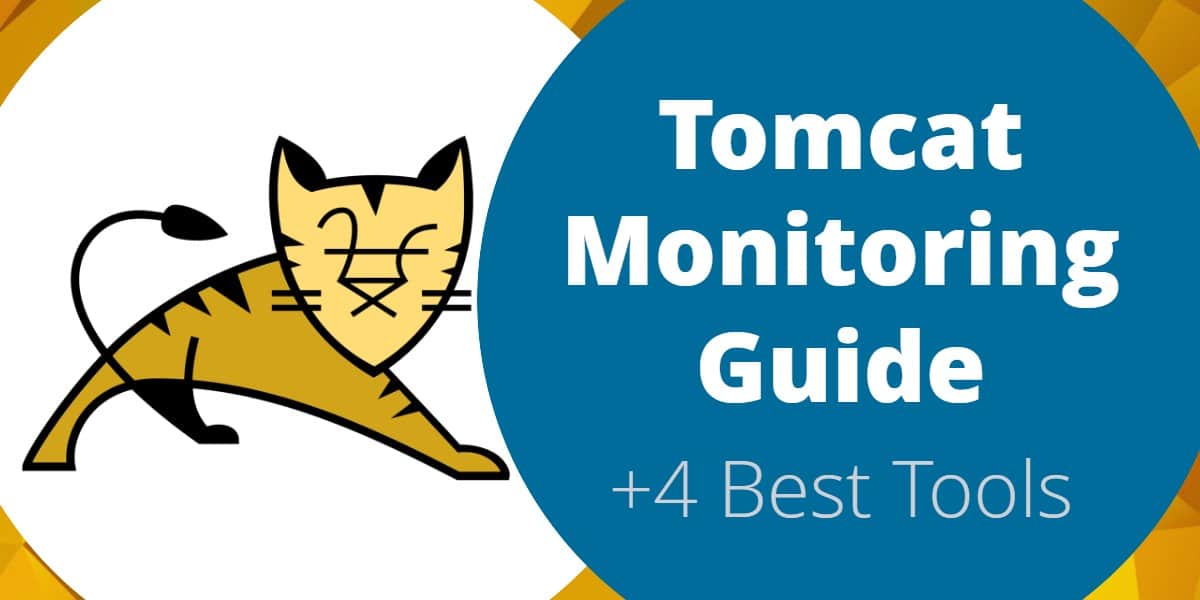 Apache Tomcat Monitoring Guide & 4 Best Tools for 2023