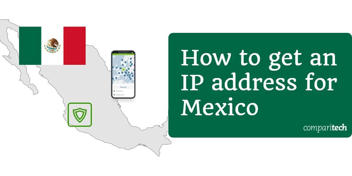 How to get a Mexico IP address from anywhere for Free with a VPN