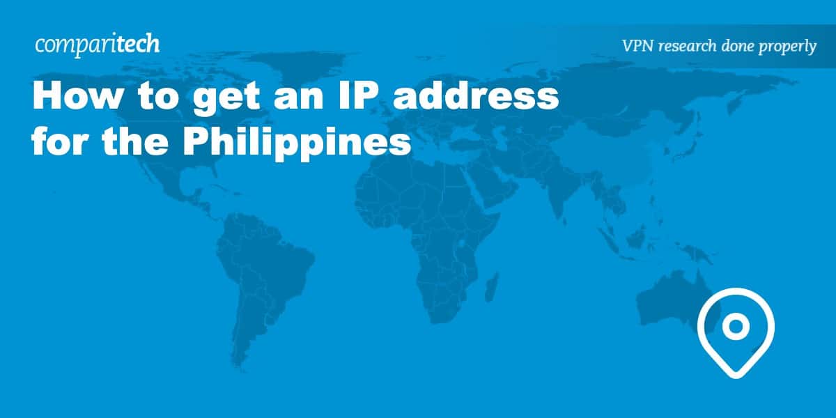 How to get a Philippines IP address from anywhere (for free) with a VPN
