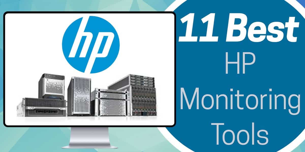 11 Best HP Monitoring Tools, Servers & Devices for 2022 (Paid & Free)