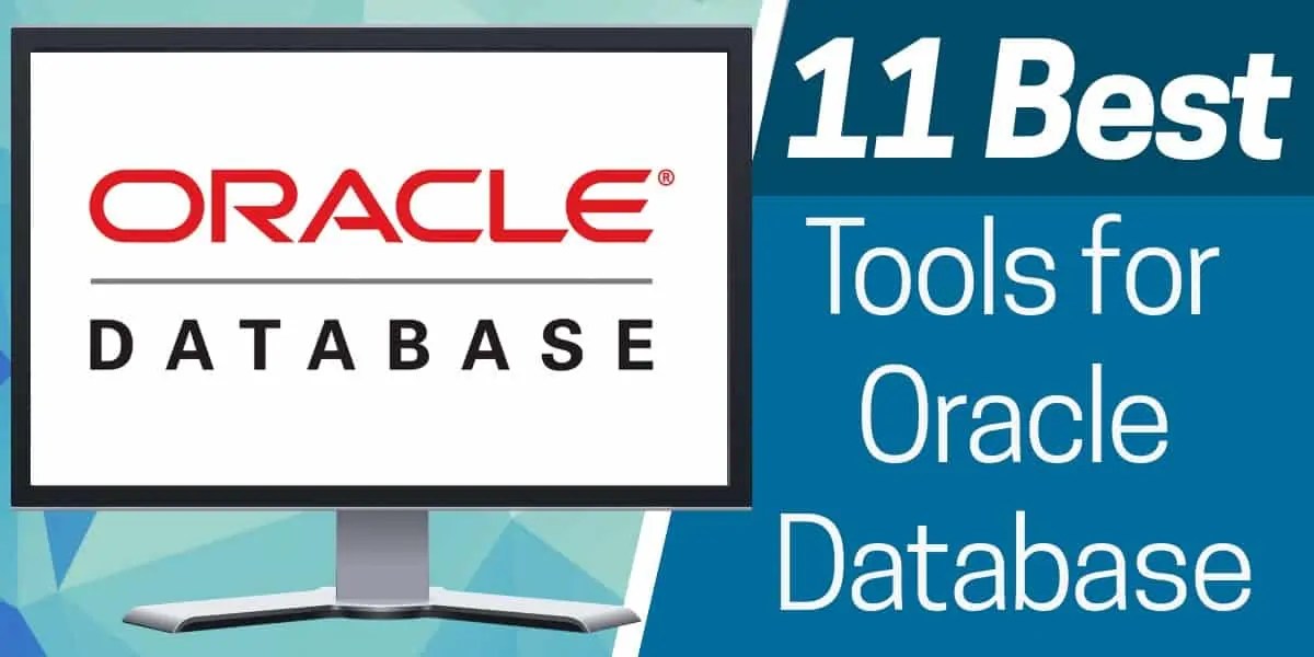 Best Oracle Database Management Tools (Free & Paid) Updated 2022