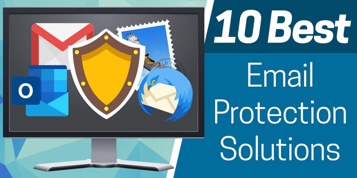 10 Best Email Protection Solutions Including Free Trial & Download Links