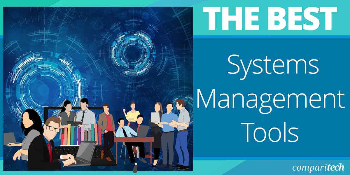 15 Best Systems Management Tools for 2024 (Paid & Free)
