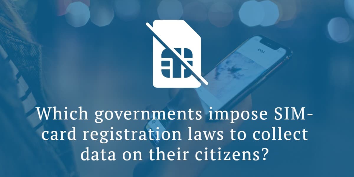 Which governments impose SIMcard registration laws to collect data on