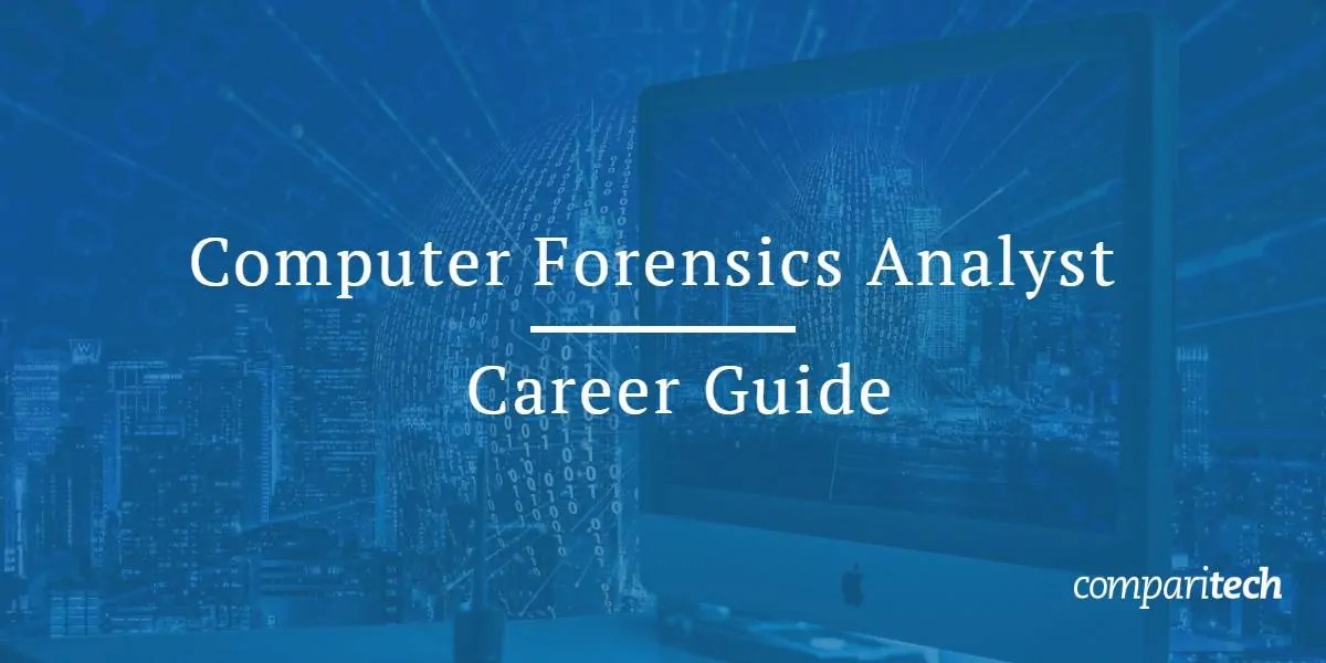 Computer Forensics Analyst Career Guide How to get started