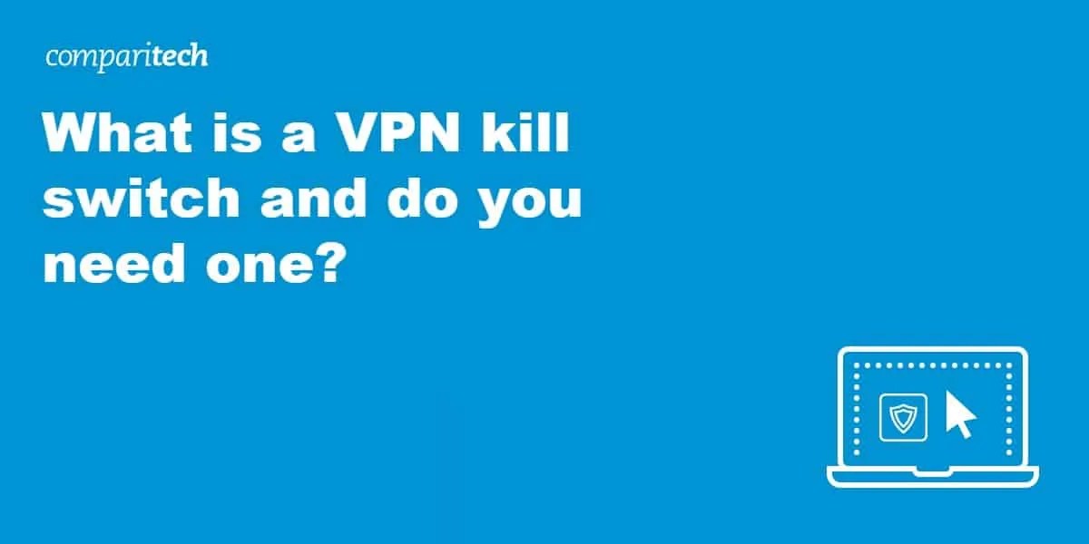 What is a VPN Kill Switch and do you need one?