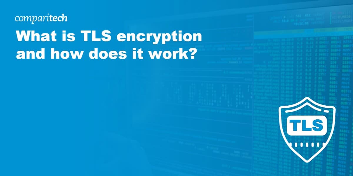 What is TLS encryption and how does it work? Comparitech