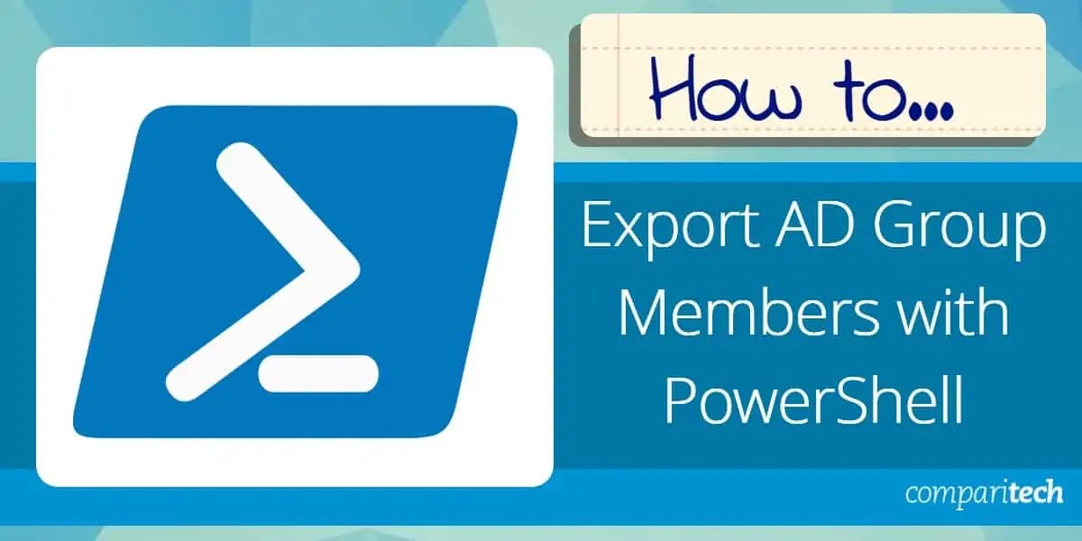 Export AD Group Members with PowerShell in 4 Steps (Plus Free Tools)