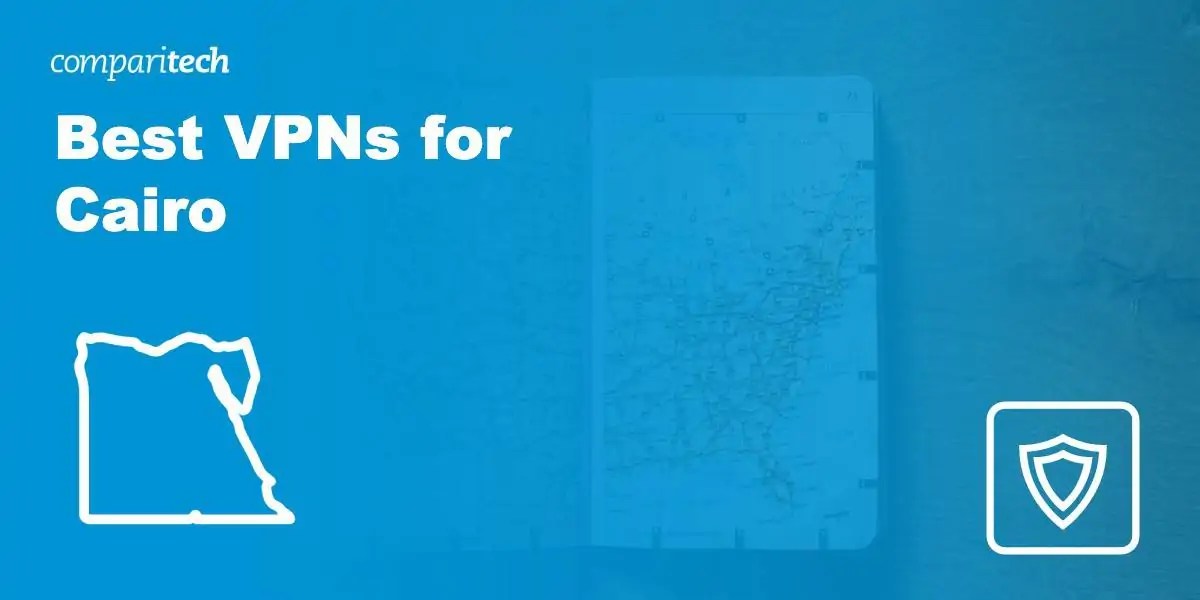 7 Best VPNs for Cairo in 2023 Top for Security & Speed