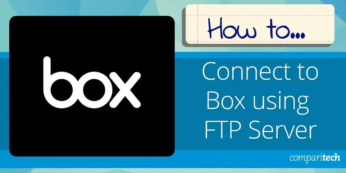 How to connect to Box using FTP server StepbyStep Guide & Tools