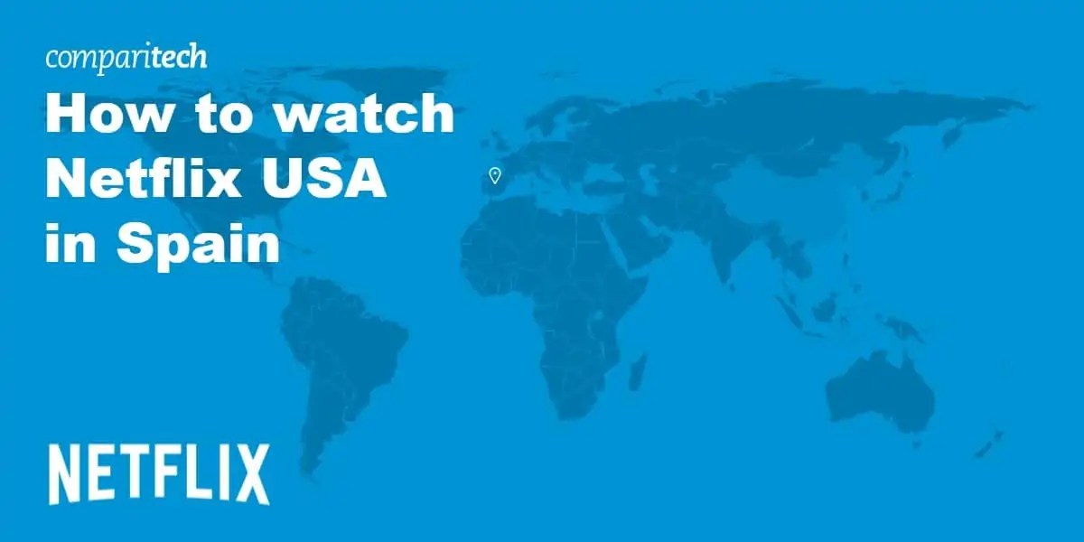 How to get Netflix USA in Spain Access All of American Netflix