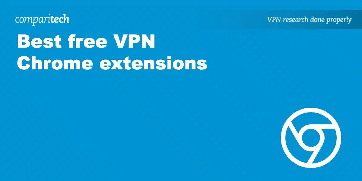 Best free VPN Chrome extensions in 2024 Browse Safely