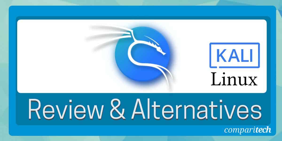 Kali Linux Review for 2024 & the Best Alternatives (Paid & Free)