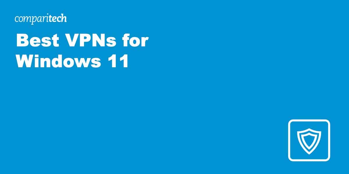 Best VPNs for Windows 11 how to setup a Windows VPN