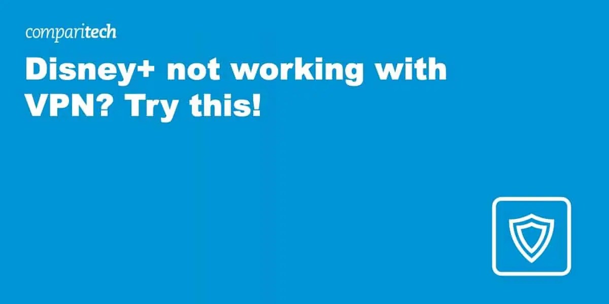 Disney+ not working with VPN? Try this!