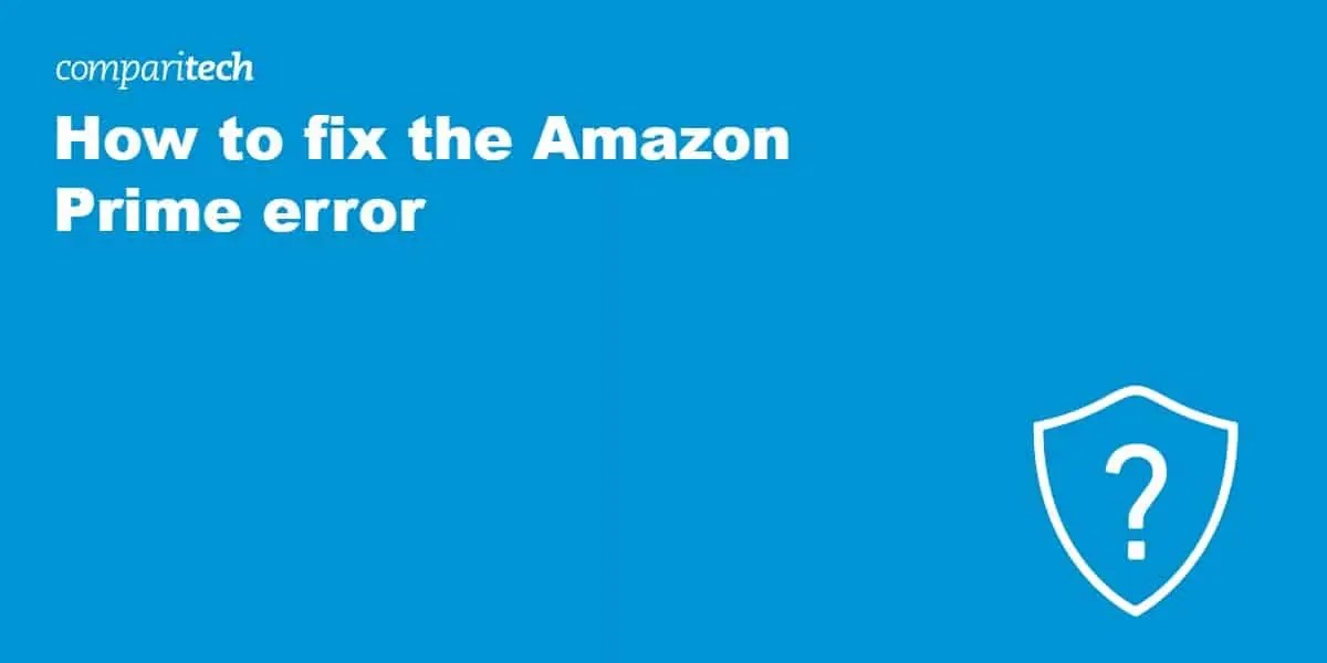 How to fix Amazon Prime "this video is unavailable" error
