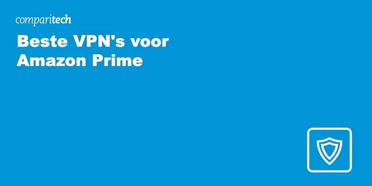 5 beste VPN's om in Nederland Amazon Prime Video te kijken