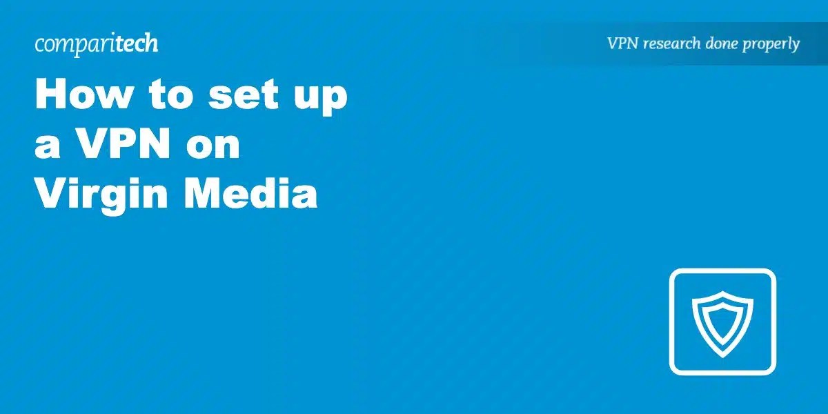 How to set up a VPN on Virgin Media Best VPNs for Virgin