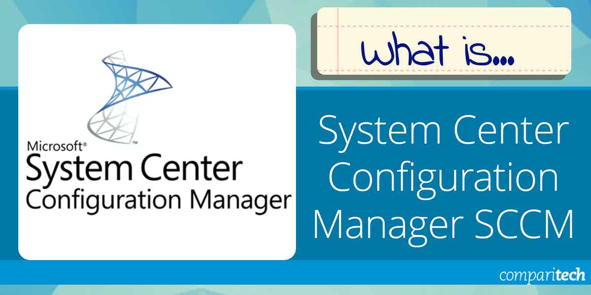 SCCM System Center Configuration Manager All you need to know!