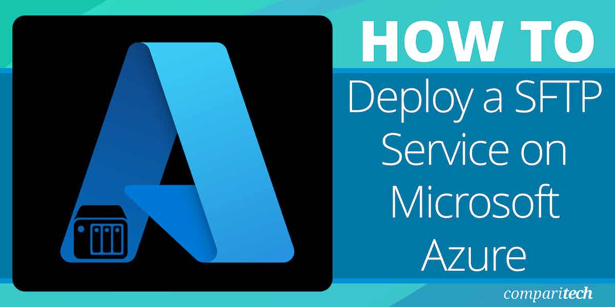 How to Deploy a Secure FTP (SFTP) Service on Microsoft Azure